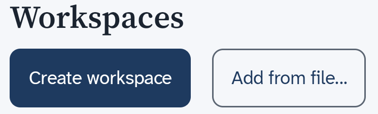 The Workspaces screen, with the Create workspace and Add from file buttons under its heading